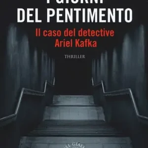 I giorni del pentimento. Il caso del detective Ariel Kafka Esclusivo