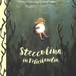 Soddisfatti O Rimborsati Steccolina in Felicilandia. Ediz. a colori