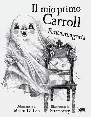Il mio primo Carroll. Fantasmagoria. Ediz. illustrata Compra Oggi Stesso