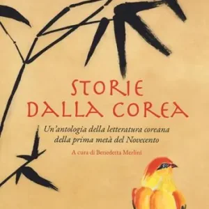Offerta Speciale Storie dalla Corea. Un‘antologia della letteratura coreana della prima metà del Novecento
