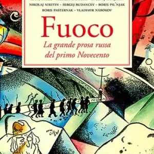 Fuoco. La grande prosa russa del primo Novecento Ultimissimo Modello