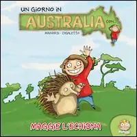 Scelto Dai Clienti Un giorno in Australia. Maggie l‘Echidna. Ediz. illustrata