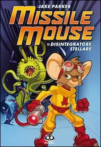 Missile Mouse. Vol. 1 Il disintegratore stellare Offerta Limitata