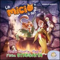 Ordina Subito Moira Cicoria, Vlad e l‘erba streghetta. Le micio fiabe. Ediz. illustrata