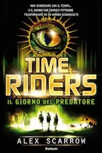 Non Perdere Time riders. Vol. 2 Il giorno del predatore