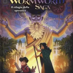 Il rifugio della speranza. Wormworld Saga. Vol. 2 Ultima Occasione