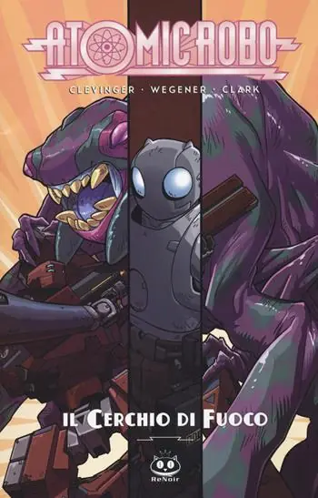 Atomic Robo. Vol. 10 Atomic Robo e il cerchio di fuoco Ultimissimo Modello