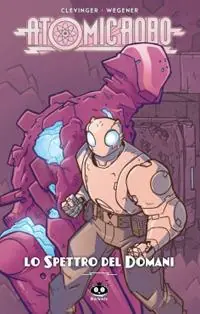 A Buon Prezzo Atomic Robo. Vol. 12 Lo spettro del domani