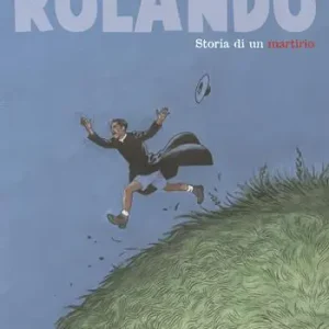 Più Venduto Rolando. Storia di un martirio