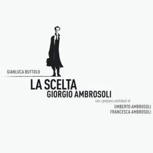 La scelta. Giorgio Ambrosoli. Nuova ediz. Novità