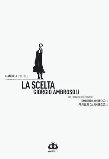 La scelta. Giorgio Ambrosoli. Nuova ediz. Novità