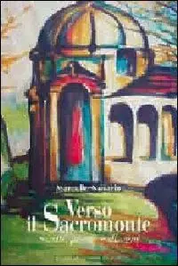 Verso il Sacro Monte. Scritti, poesie e disegni Popolare