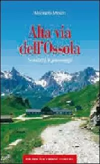 Alta via dell‘Ossola. Sentieri e paesaggi Nuova Collezione
