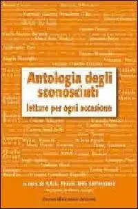 Antologia degli sconosciuti. Letture per ogni occasione Offerta