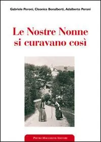 Solo Oggi Le nostre nonne si curavano così. Usi popolari e virtù scientifiche delle erbe medicinali