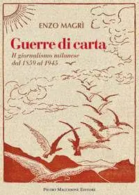 Nuovo Arrivo Guerre di carta. Il giornalismo milanese dal 1859 al 2000