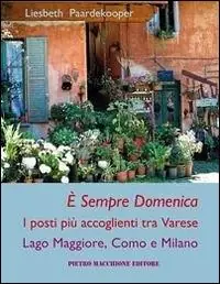 Direttamente Dal Produttore È sempre domenica. I posti più accoglienti tra Varese, lago Maggiore, Como e Milano