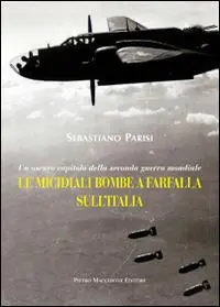 Compra Oggi Stesso Le micidiali bombe a farfalla sull‘Italia. Un oscuro capitolo della seconda guerra mondiale
