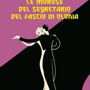 Le morose del segretario del fascio di Olonia Ultime Pezzi