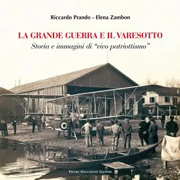 Offerta Lampo La grande guerra e il varesotto. Storia e immagini di «vivo patriotismo»