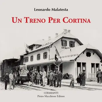 Offerta Limitata Un treno per Cortina. Così venne realizzata la più bella ferrovia di montagna Calalzo, Cortina d‘Ampezzo, Dobbiaco. Con 350 fotografie inedite