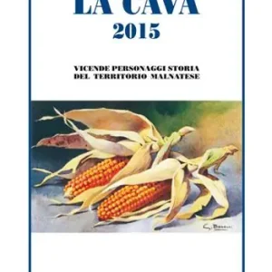 Promo Stagionale La Cava 2015. Vicende, personaggi, storia del territorio malnatese