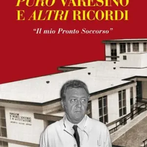 Puro varesino e altri ricordi. Il mio pronto soccorso Scelto Dai Clienti