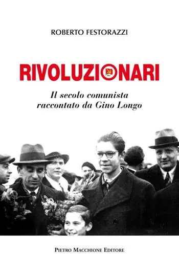 Super Prezzo Rivoluzionari. Il secolo comunista raccontato da Gino Longo