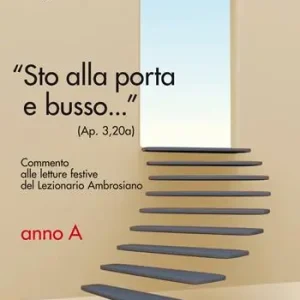 Compra Online «Sto alla porta e busso...» (Ap. 3,20a). Commento alle letture festive del Lezionario Ambrosiano. Anno A