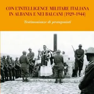 Soddisfatti O Rimborsati Con l‘intelligence militare italiana in Albania e nei Balcani (1929-1944)