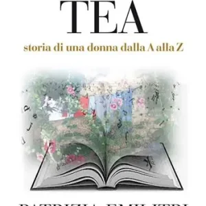 Tea. Storia di una donna dalla A alla Z Compra Adesso
