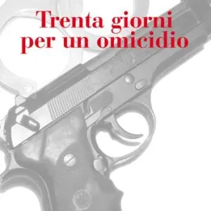 Trenta giorni per un omicidio Non Perdere