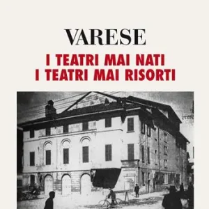 Varese. I teatri mai nati. I teatri mai risorti Super Prezzo