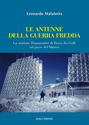 Super Prezzo La antenne della guerra fredda. La stazione Troposcatter di Dosso dei Galli sul passo del Maniva