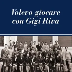 Subito Disponibile Volevo giocare con Gigi Riva