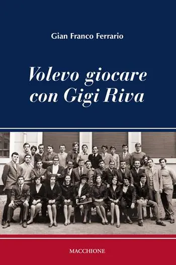 Subito Disponibile Volevo giocare con Gigi Riva