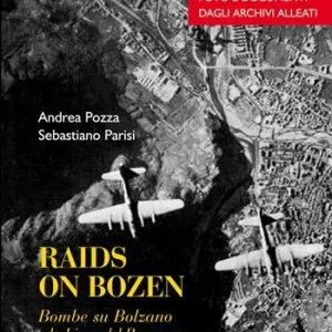 Raids on Bozen. Bombe su Bolzano e la linea del Brennero Offerta Limitata
