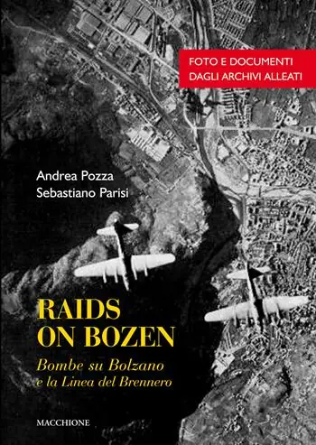 Raids on Bozen. Bombe su Bolzano e la linea del Brennero Offerta Limitata