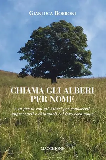 Chiama gli alberi per nome. A tu per tu con gli alberi per conoscerli, apprezzarli e chiamarli col loro vero nome Offerta Speciale
