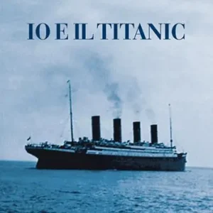 Miglior Prezzo Io e il Titanic