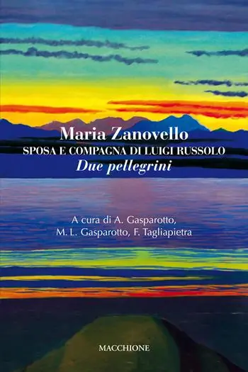 Prezzo Scontato Maria Zanovello. Sposa e compagna di Luigi Russolo. Due pellegrini