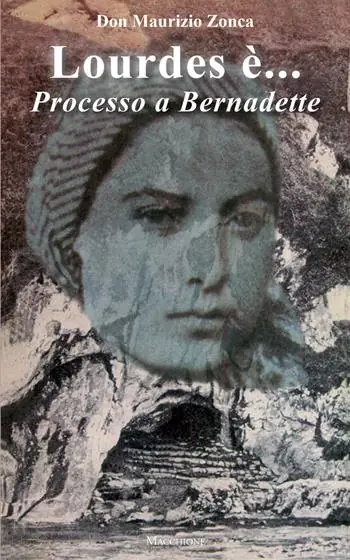 Lourdes è... Processo a Bernardette Ultime Pezzi