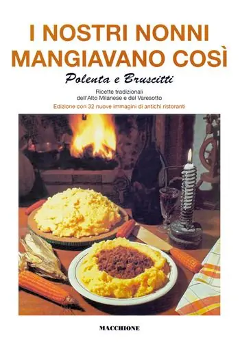 I nostri nonni mangiavano così. Polenta e bruscitti. Ricette tradizionali dell‘alto milanese e del varesotto Prezzo Basso