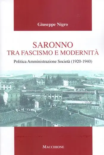 Saronno tra fascismo e modernità. Politica Amministrazione Società (1920-1940) Più Venduto