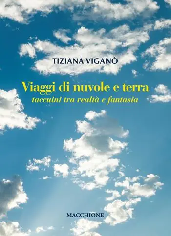 Viaggi di nuvole e di terra. Taccuini tra realtà e fantasia Acquista Ora