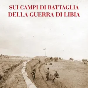 Sui campi di battaglia della guerra di Libia Più Venduto