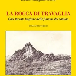 La rocca di Travaglia. Quel lucente bagliore delle fiamme del camino Occasione Imperdibile