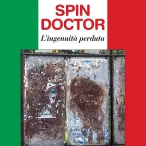 Prezzo Scontato Spin doctor. L‘ingenuità perduta