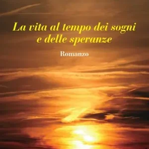 Ordina Subito La vita al tempo dei sogni e delle speranze