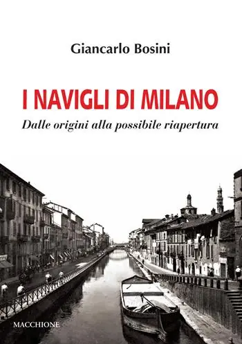 Solo Oggi I Navigli di Milano. Dalle origini alla possibile riapertura